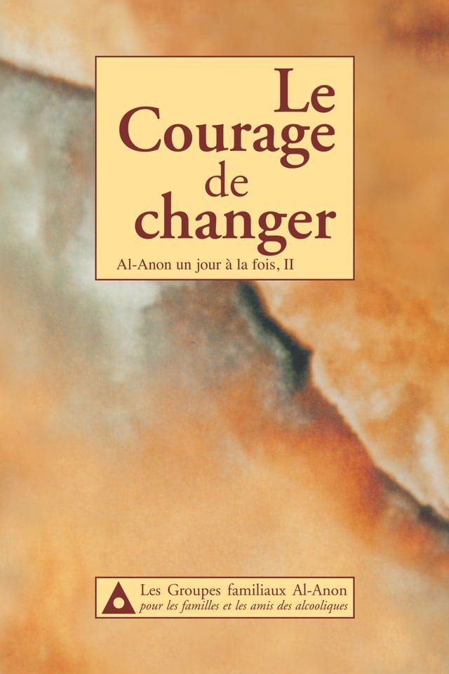  Le Courage de changer : Al-Anon un jour &agrave; la fois, II(Kobo/電子書)