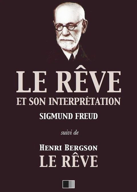 Le R&ecirc;ve et son interpr&eacute;tation (suivi de Henri Bergson : Le R&ecirc;ve)(Kobo/電子書)