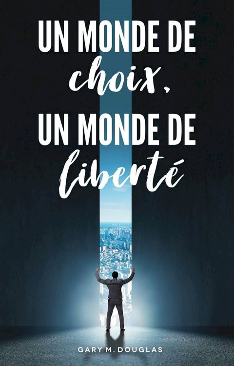 Un monde de choix, un monde de libert&eacute;(Kobo/電子書)