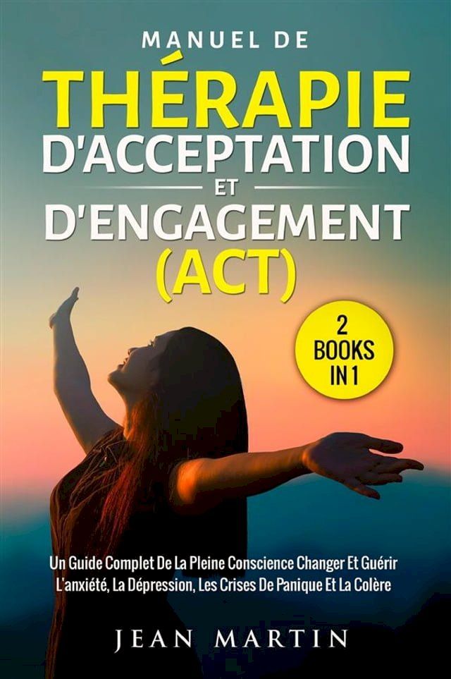  Manuel de thérapie d'acceptation et d'engagement (act) (2 books in 1)(Kobo/電子書)