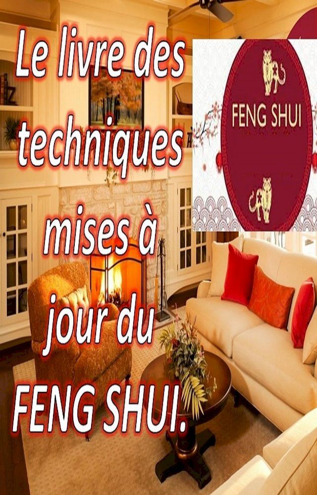  Le Livre du FENG SHUI Mise &agrave; jour des techniques(Kobo/電子書)