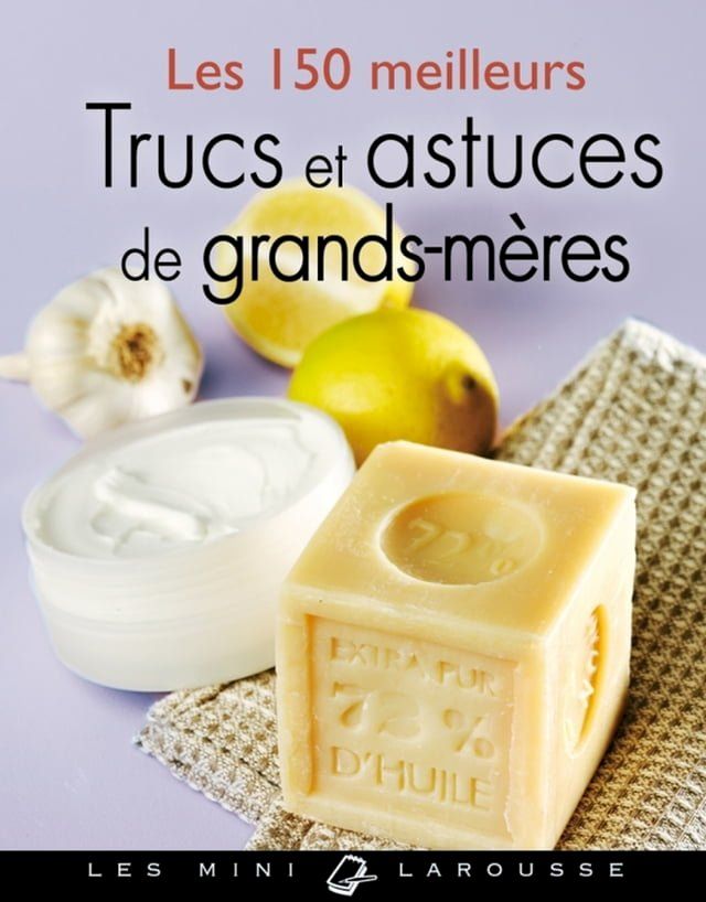  Les 150 meilleurs trucs et astuces de grands-m&egrave;res(Kobo/電子書)