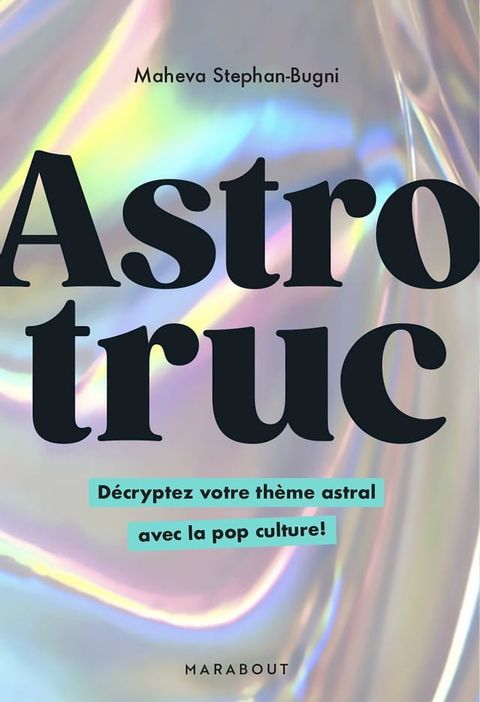 Astrotruc - D&eacute;cryptez votre th&egrave;me astral avec la pop culture !(Kobo/電子書)