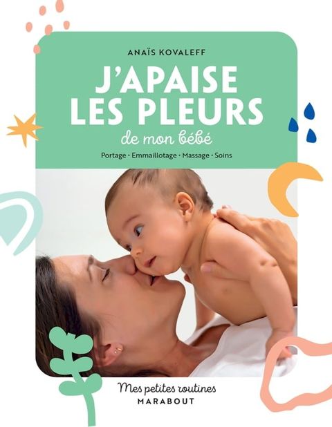 Mes petites routines j'apaise les pleurs de mon b&eacute;b&eacute;(Kobo/電子書)