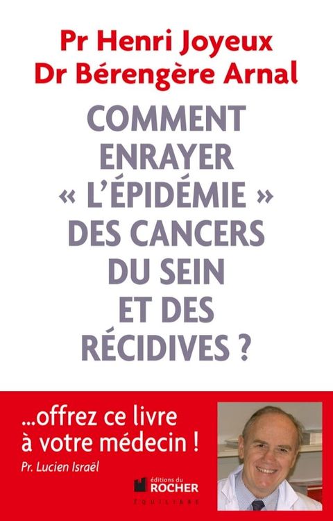 Comment enrayer l'&eacute;pid&eacute;mie des cancers du sein et des r&eacute;cidives ?(Kobo/電子書)