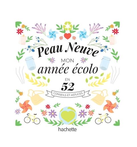 Peau Neuve : mon année écolo en 52 conseils et astuces(Kobo/電子書)