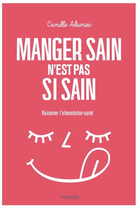 Manger sain n'est pas si sain(Kobo/電子書)