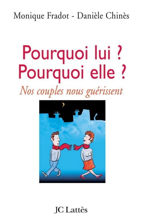 Pourquoi lui ? Pourquoi elle ? Nos couples nous guérissent(Kobo/電子書)