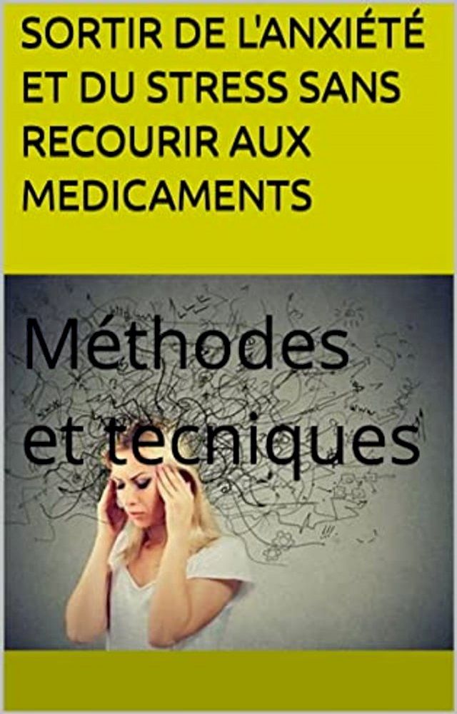  SORTIR DE L'ANXIÉTÉ ET DU STRESS SANS RECOURIR AUX MEDICAMENTS(Kobo/電子書)