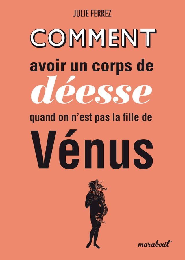  Comment avoir un corps de d&eacute;esse quand on n'est pas la fille de V&eacute;nus(Kobo/電子書)