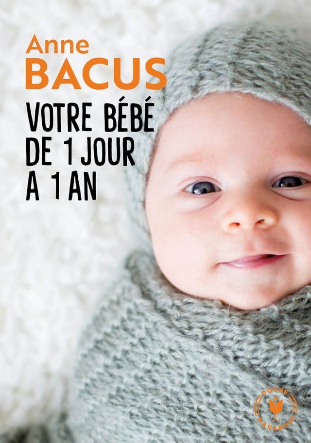  Votre b&eacute;b&eacute; de 1 jour &agrave; 1 an(Kobo/電子書)