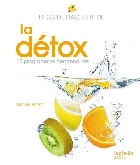 Le guide Hachette de la d&eacute;tox(Kobo/電子書)