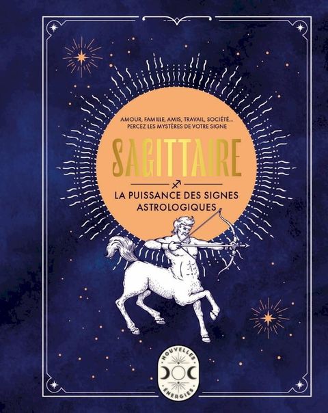 Sagittaire, la puissance des signes astrologiques(Kobo/電子書)
