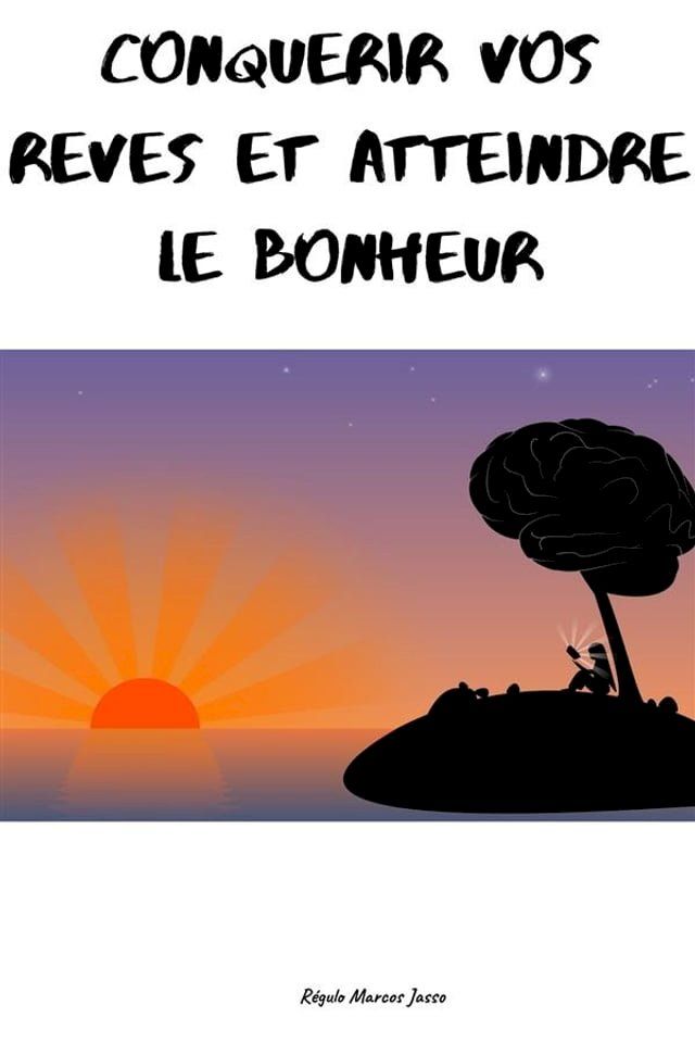  Conqu&eacute;rir Vos R&ecirc;ves Et Atteindre Le Bonheur(Kobo/電子書)