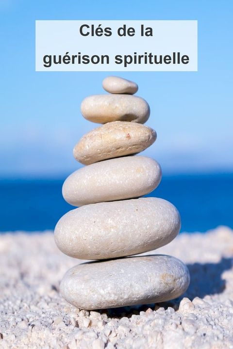 Cl&eacute;s de la gu&eacute;rison spirituelle(Kobo/電子書)