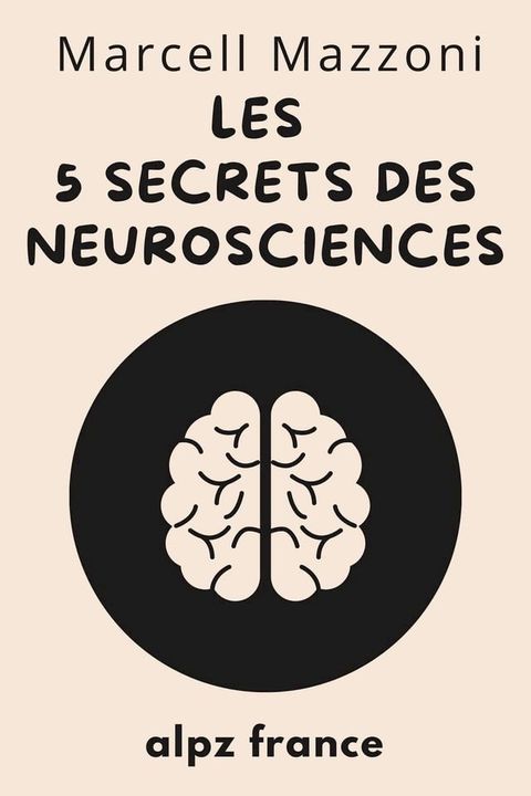 Les 5 Secrets Des Neurosciences(Kobo/電子書)