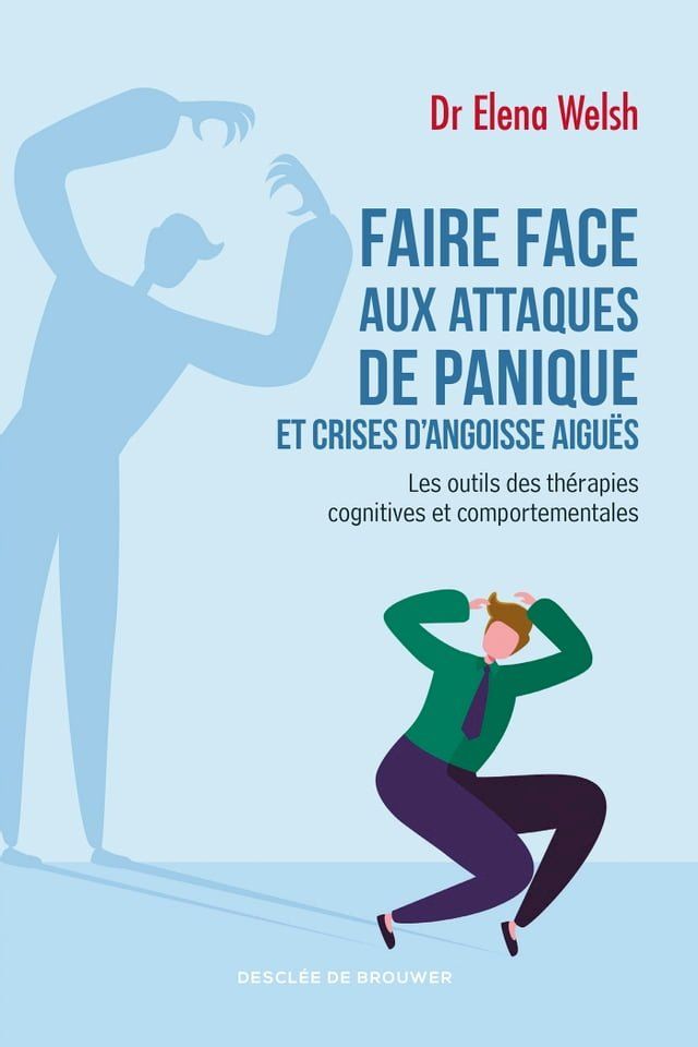  Faire face aux attaques de panique et crises d'angoisse aigu&euml;s(Kobo/電子書)