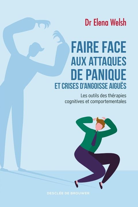 Faire face aux attaques de panique et crises d'angoisse aigu&euml;s(Kobo/電子書)