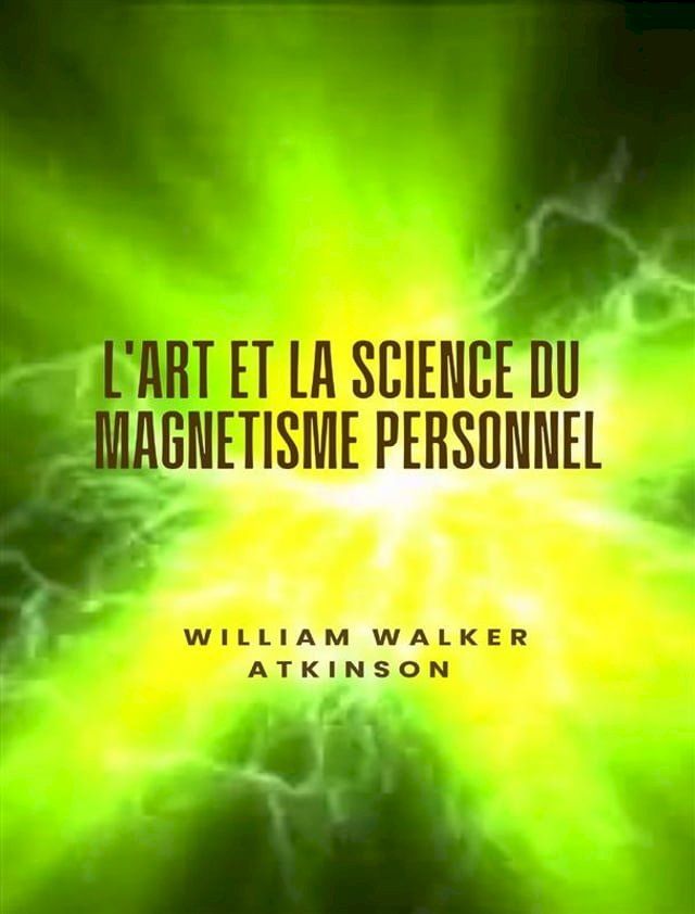  L'art et la science du magn&eacute;tisme personnel (traduit)(Kobo/電子書)