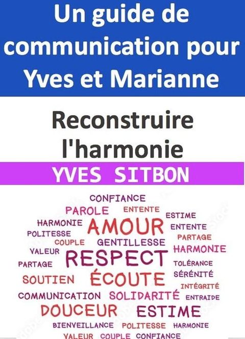 Reconstruire l'harmonie : Un guide de communication pour Yves et Marianne(Kobo/電子書)