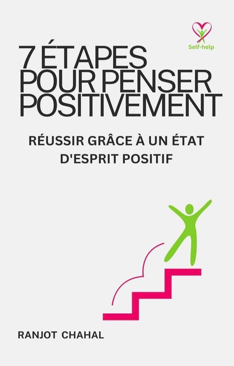 7 &Eacute;TAPES POUR PENSER POSITIVEMENT(Kobo/電子書)