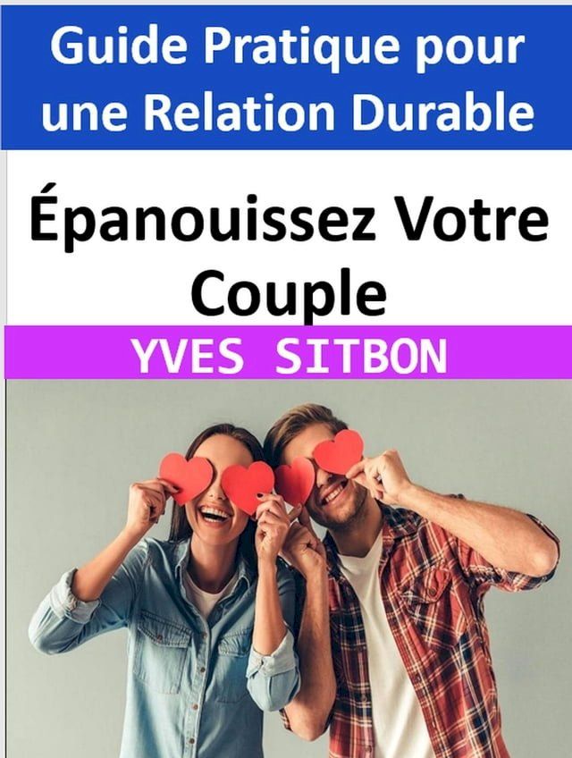  &Eacute;panouissez Votre Couple : Guide Pratique pour une Relation Durable(Kobo/電子書)