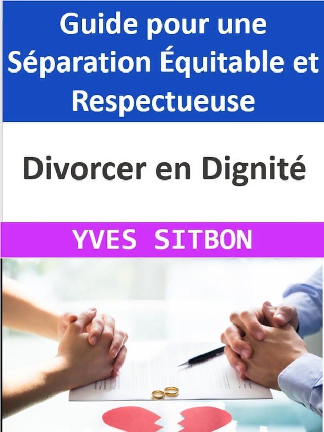  Divorcer en Dignit&eacute; : Guide pour une S&eacute;paration &Eacute;quitable et Respectueuse(Kobo/電子書)