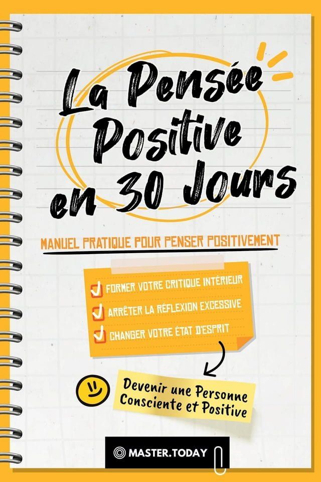  La Pensée Positive en 30 Jours: Manuel Pratique pour Penser Positivement, Former votre Critique Intérieur, Arrêter la Réflexion Excessive et Changer votre État d'Esprit(Kobo/電子書)