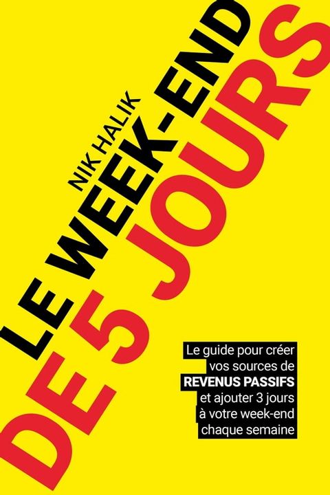 Le week-end de 5 jours - Devenir rentier et développer des revenus passif pour atteindre la liberté(Kobo/電子書)