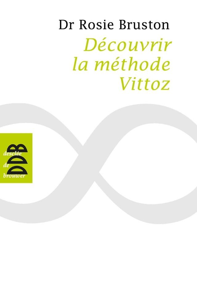  D&eacute;couvrir la m&eacute;thode Vittoz. De la m&eacute;thode Vittoz &agrave; la psychologie des profondeurs(Kobo/電子書)