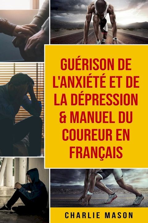 Gu&eacute;rison de l'anxi&eacute;t&eacute; et de la d&eacute;pression & Manuel du coureur En Fran&ccedil;ais(Kobo/電子書)