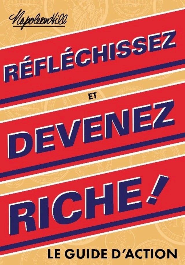  R&eacute;fl&eacute;chissez et devenez riche, le guide d’action (Think and Grow Rich Action Guide)(Kobo/電子書)