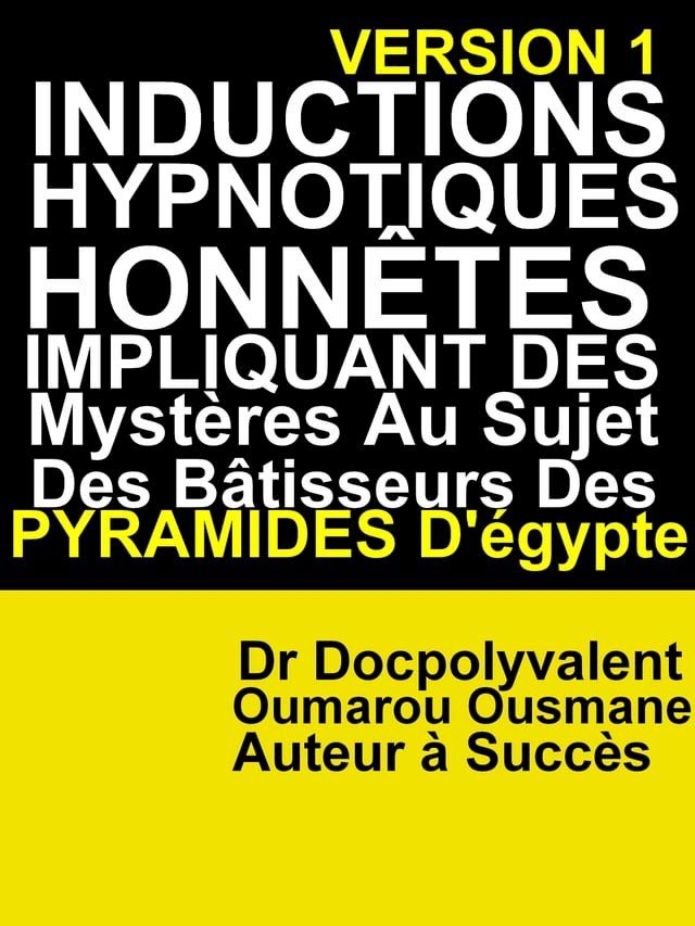  Inductions Hypnotiques Honnêtes Impliquant Des Mystères Au Sujet Des Bâtisseurs Des Pyramides D’&Eacute;gypte(Kobo/電子書)