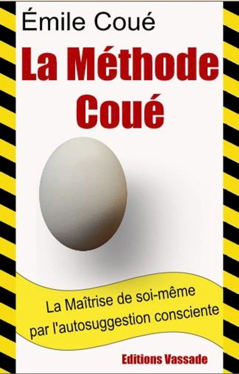 La Maîtrise de soi-même par l’autosuggestion consciente - La Méthode Coué(Kobo/電子書)