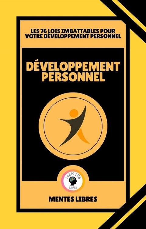 D&eacute;veloppement Personnel - Les 76 Lois Imbattables Pour Votre D&eacute;veloppement Personnel(Kobo/電子書)