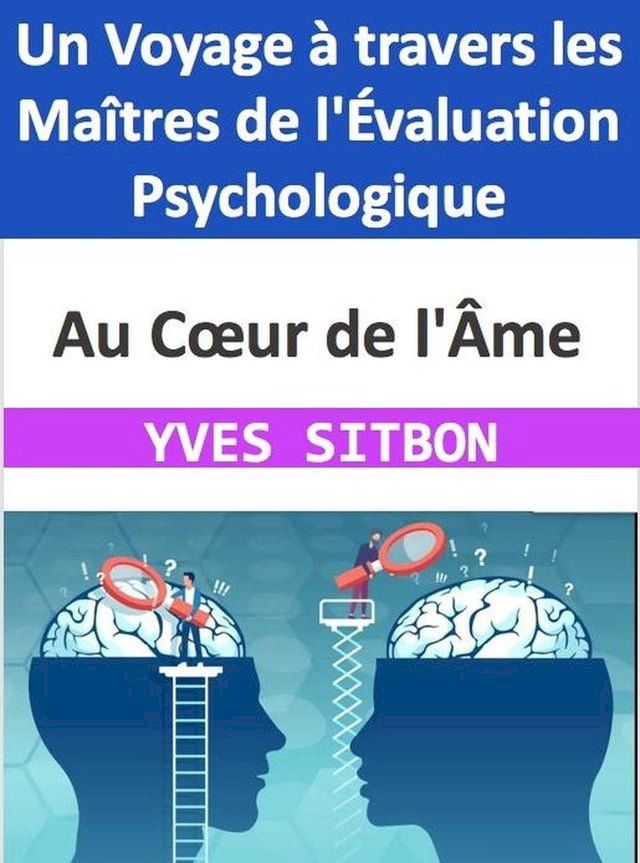  Au Cœur de l'&Acirc;me : Un Voyage à travers les Maîtres de l'&Eacute;valuation Psychologique(Kobo/電子書)