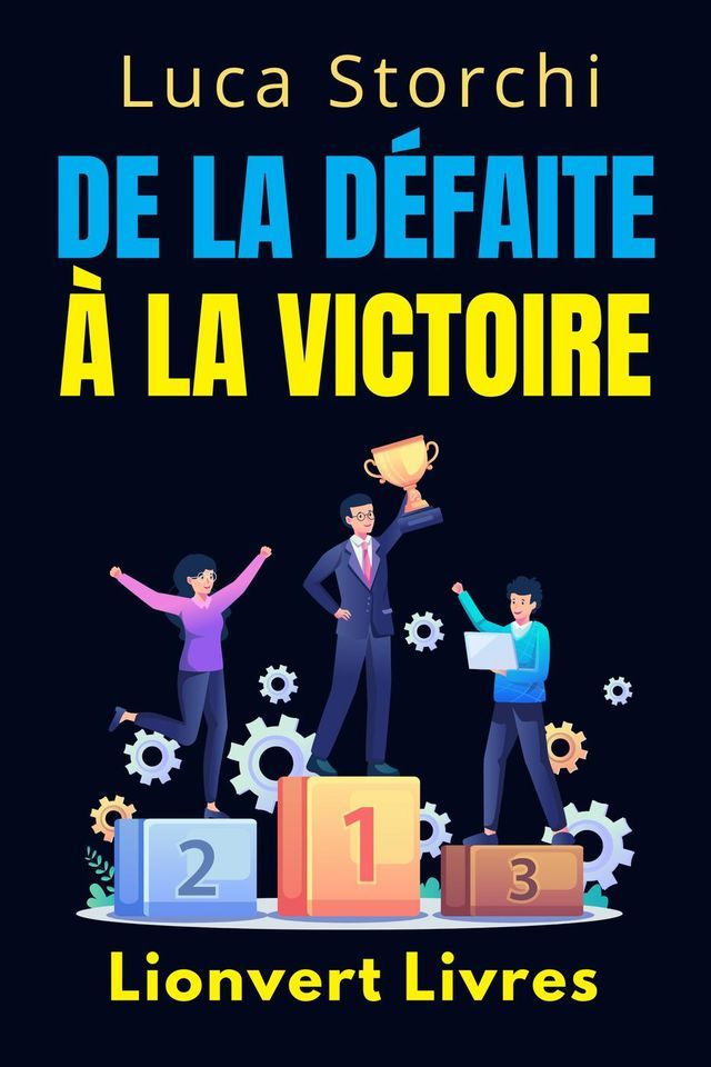  De La Défaite À La Victoire - Ce Que Le Sport Nous Apprend Sur La Discipline Et La Persévérance(Kobo/電子書)