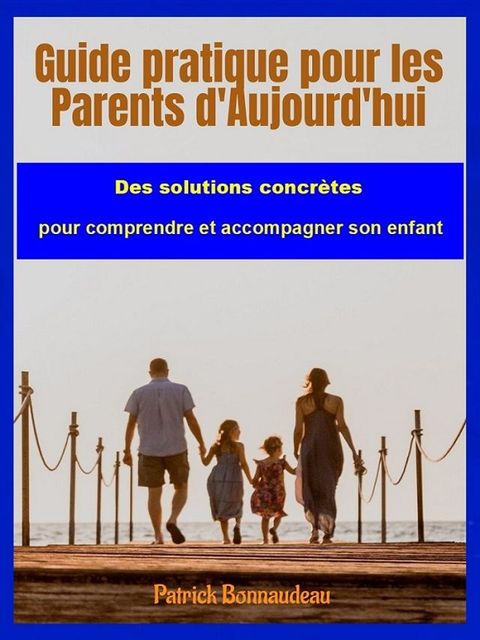 Guide pratique pour les Parents d'Aujourd'hui(Kobo/電子書)