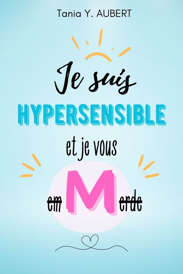  Je suis hypersensible et je vous em-M-erde(Kobo/電子書)