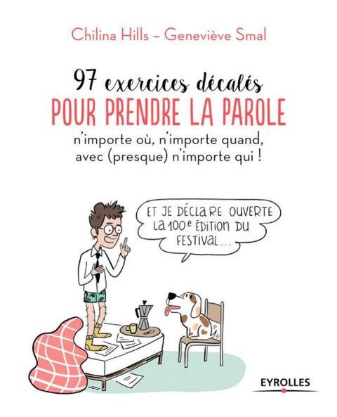 97 exercices d&eacute;cal&eacute;s pour prendre la parole n'importe o&ugrave;, n'importe quand, avec (presque) n'importe qui !(Kobo/電子書)