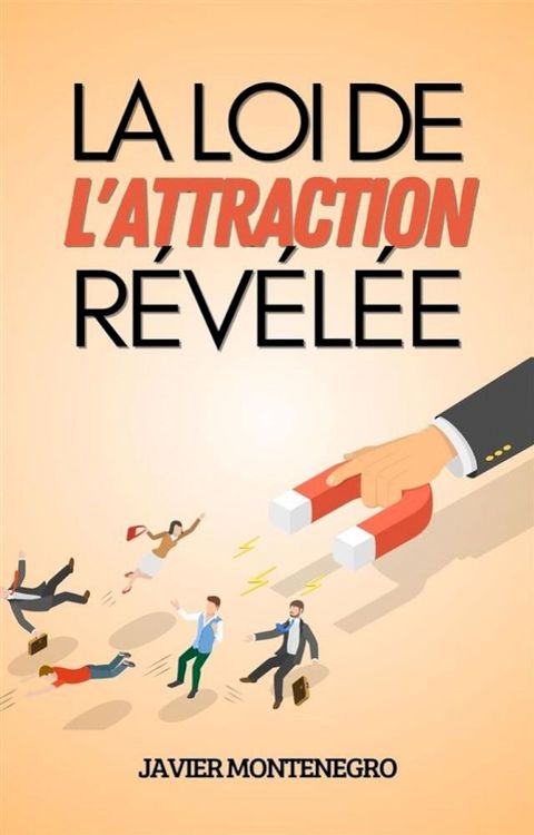 La Loi de l'Attraction R&eacute;v&eacute;l&eacute;e(Kobo/電子書)