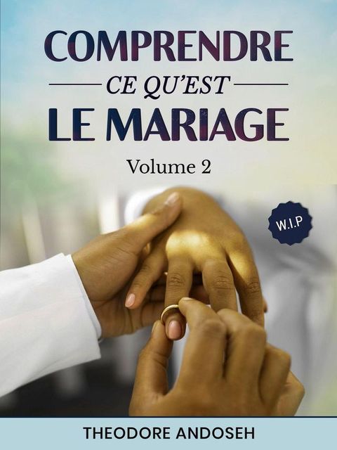 Comprendre ce qu’est le mariage (Volume 2)(Kobo/電子書)