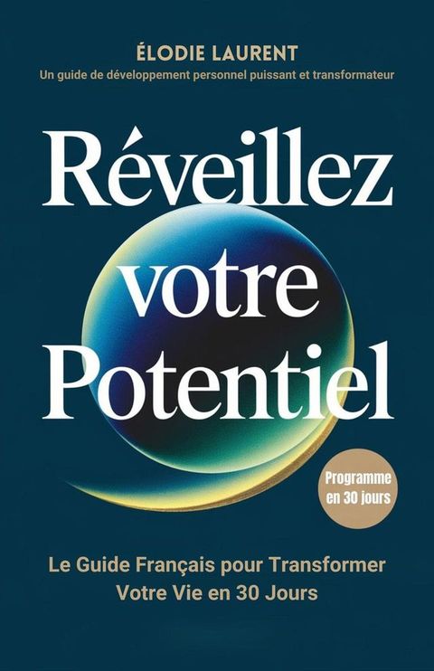Réveillez Votre Potentiel : Le Guide Français pour Transformer Votre Vie en 30 Jours(Kobo/電子書)