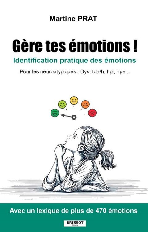 Gère tes émotions ! - Identification pratique des émotions pour les neuroatypiques (DYS, TDA/H, HPI, HPE...)(Kobo/電子書)