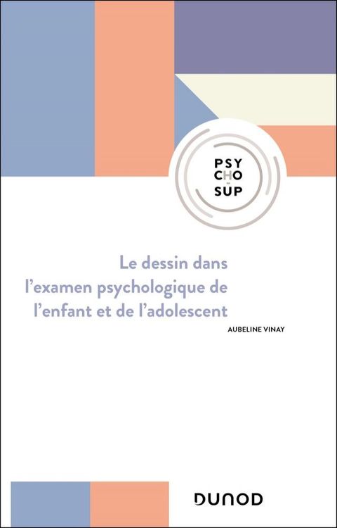 Le dessin dans l'examen psychologique de l'enfant et de l'adolescent - 3e éd.