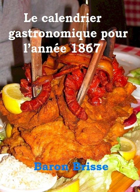 Le calendrier gastronomique pour l’ann&eacute;e 1867(Kobo/電子書)