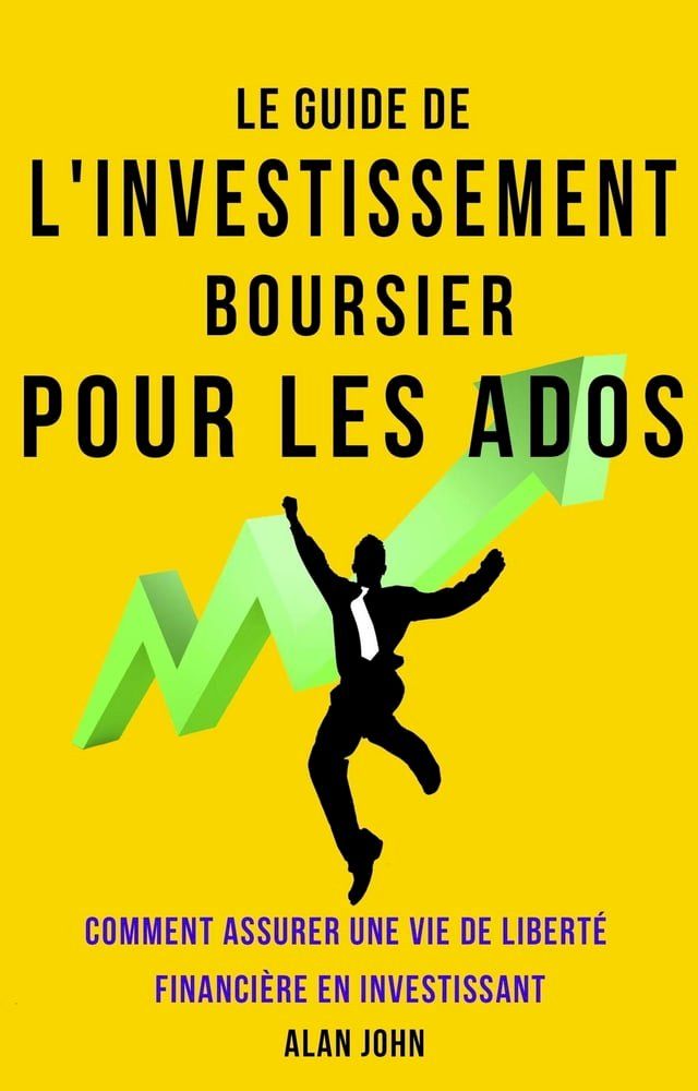  Le Guide de L'investissement Boursier Pour Les Adolescents(Kobo/電子書)