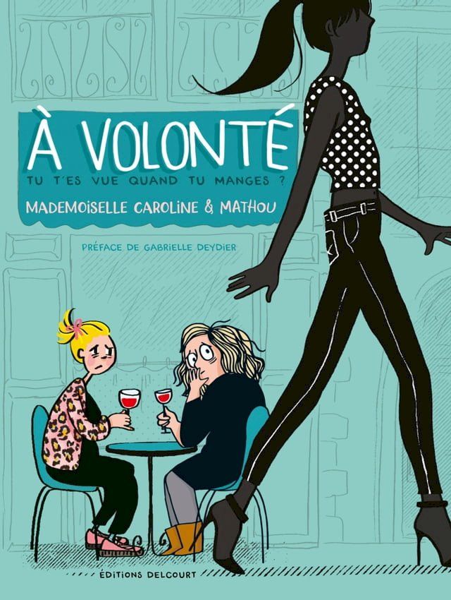  &Agrave; volont&eacute; - Tu t'es vue quand tu manges ?(Kobo/電子書)