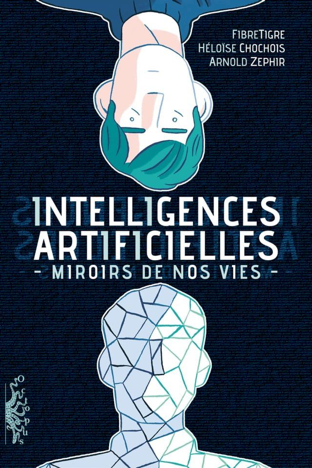  Intelligences Artificielles. Miroirs de nos vies(Kobo/電子書)