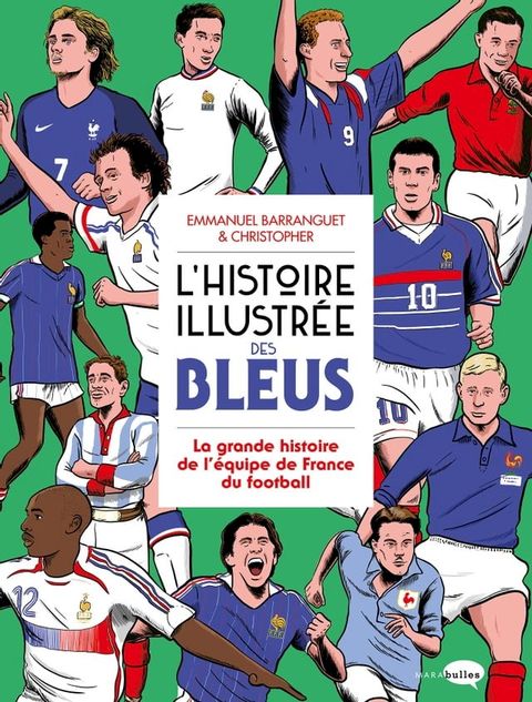 L'Histoire illustr&eacute;e des bleus - La Grande histoire de l'&eacute;quipe de France du football(Kobo/電子書)